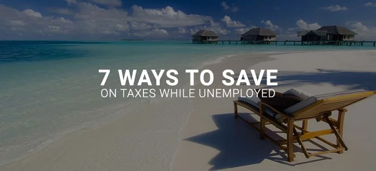 7 ways to save on taxes while unemployed