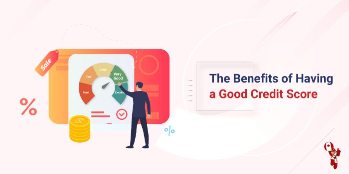 Benefits of Having a Good Credit Score
